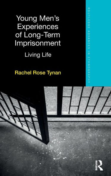 Young Men's Experiences of Long-Term Imprisonment: Living Life / Edition 1