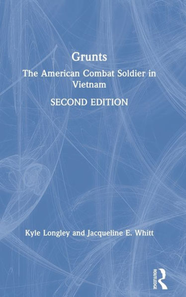 Grunts: The American Combat Soldier in Vietnam / Edition 2