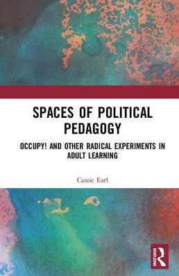 Spaces of Political Pedagogy: Occupy! and other radical experiments in adult learning / Edition 1