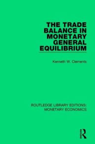 Title: The Trade Balance in Monetary General Equilibrium, Author: Kenneth W. Clements