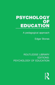 Title: Psychology of Education: A Pedagogical Approach / Edition 1, Author: Edgar Stones