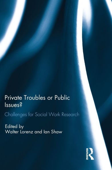 Private Troubles or Public Issues?: Challenges for Social Work Research