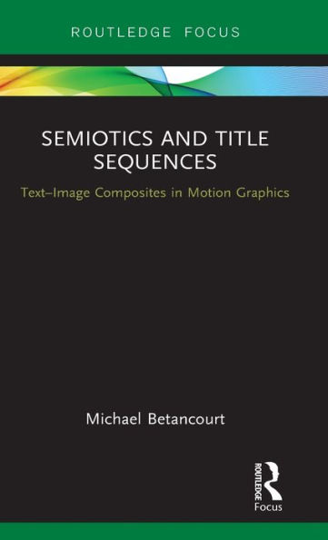 Semiotics and Title Sequences: Text-Image Composites Motion Graphics