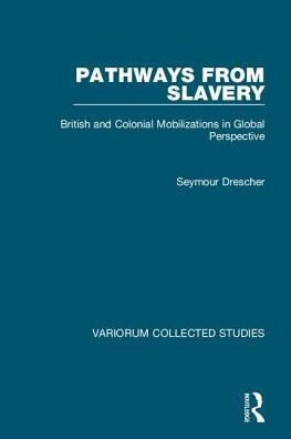 Pathways from Slavery: British and Colonial Mobilizations in Global Perspective / Edition 1