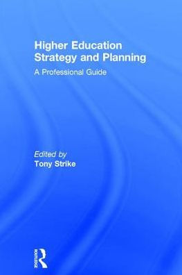 Higher Education Strategy and Planning: A Professional Guide