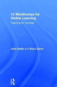 Title: 10 Mindframes for Visible Learning: Teaching for Success, Author: John Hattie