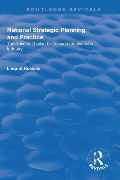 National Strategic Planning and Practice: The Case of Thailand's Telecommunications Industry