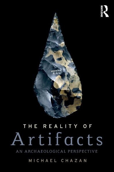 The Reality of Artifacts: An Archaeological Perspective / Edition 1