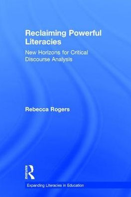 Reclaiming Powerful Literacies: New Horizons for Critical Discourse Analysis