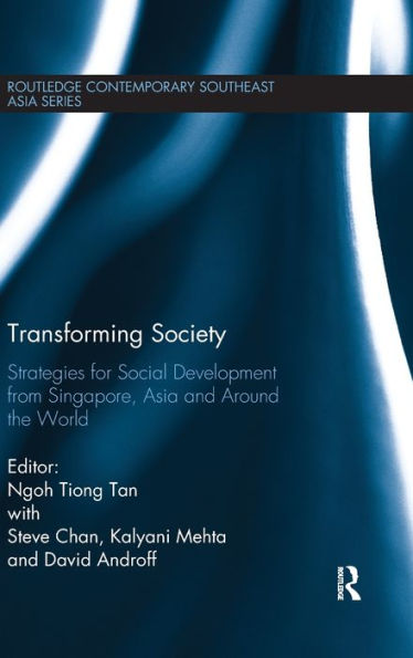 Transforming Society: Strategies for Social Development from Singapore, Asia and Around the World