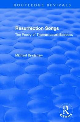 Resurrection Songs: The Poetry of Thomas Lovell Beddoes / Edition 1