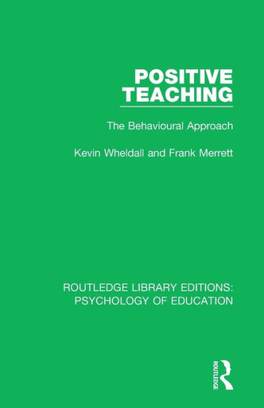 Positive Teaching: The Behavioural Approach / Edition 1