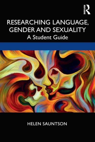 Researching Language, Gender and Sexuality: A Student Guide / Edition 1