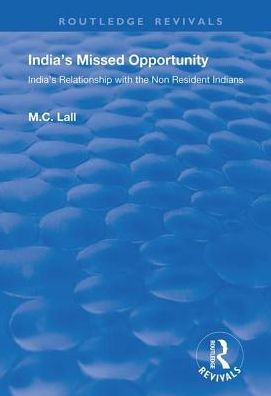 India's Missed Opportunity: India's Relationship with the Non Resident Indians / Edition 1