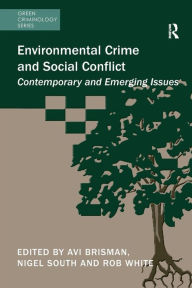 Title: Environmental Crime and Social Conflict: Contemporary and Emerging Issues, Author: Avi Brisman