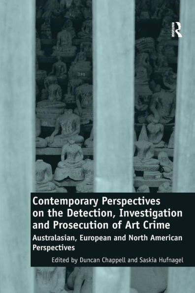 Contemporary Perspectives on the Detection, Investigation and Prosecution of Art Crime: Australasian, European and North American Perspectives / Edition 1