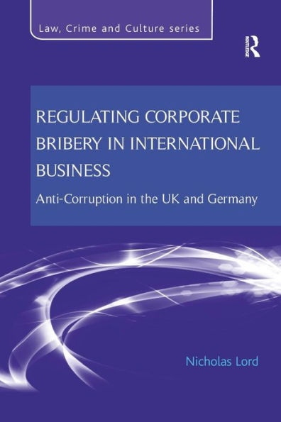 Regulating Corporate Bribery in International Business: Anti-corruption in the UK and Germany / Edition 1