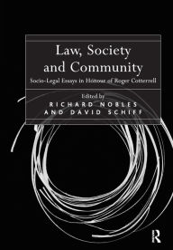 Title: Law, Society and Community: Socio-Legal Essays in Honour of Roger Cotterrell / Edition 1, Author: Richard Nobles