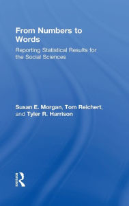 Title: From Numbers to Words: Reporting Statistical Results for the Social Sciences, Author: Susan Morgan