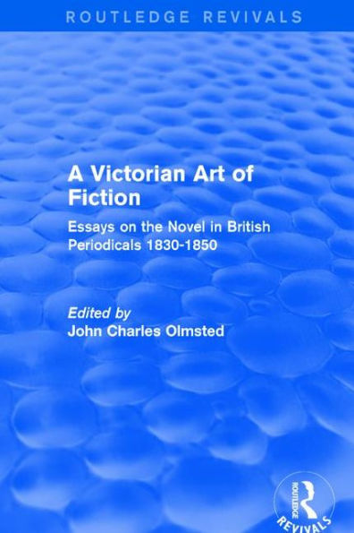 A Victorian Art of Fiction: Essays on the Novel in British Periodicals 1830-1850 / Edition 1