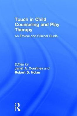 Touch Child Counseling and Play Therapy: An Ethical Clinical Guide