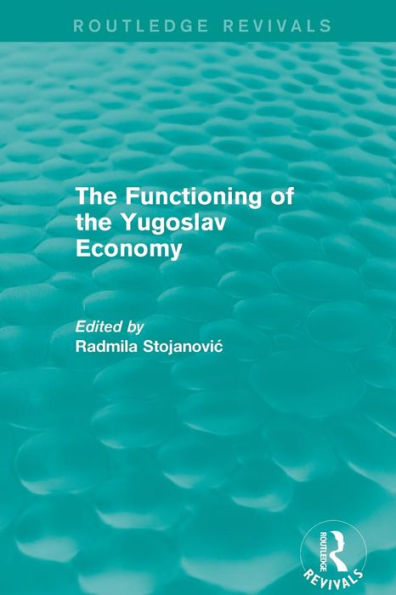 The Functioning of the Yugoslav Economy / Edition 1