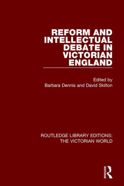 Reform and Intellectual Debate in Victorian England / Edition 1