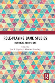 Title: Role-Playing Game Studies: Transmedia Foundations / Edition 1, Author: Sebastian Deterding