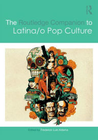 Title: The Routledge Companion to Latina/o Popular Culture / Edition 1, Author: Frederick Luis Aldama