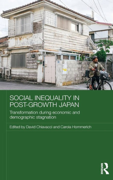 Social Inequality in Post-Growth Japan: Transformation during Economic and Demographic Stagnation / Edition 1