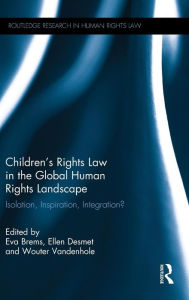 Title: Children's Rights Law in the Global Human Rights Landscape: Isolation, inspiration, integration? / Edition 1, Author: Eva Brems