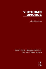 Title: Victorian Divorce / Edition 1, Author: Allen Horstman