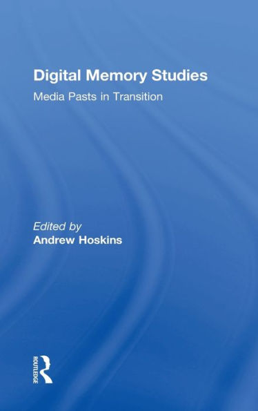 Digital Memory Studies: Media Pasts in Transition