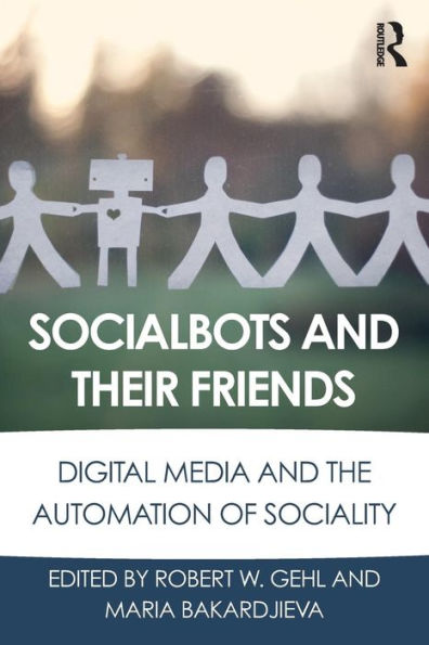 Socialbots and Their Friends: Digital Media the Automation of Sociality