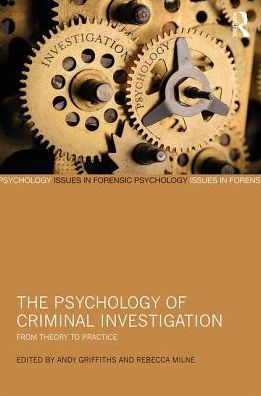 The Psychology of Criminal Investigation: From Theory to Practice