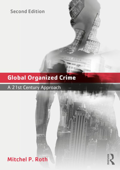 Global Organized Crime: A 21st Century Approach / Edition 1