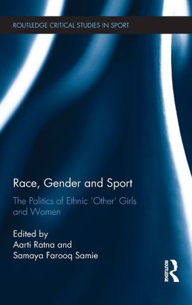 Race, Gender and Sport: The Politics of Ethnic 'Other' Girls and Women