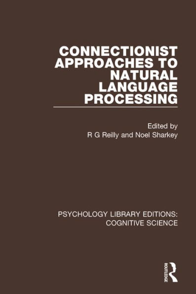 Connectionist Approaches to Natural Language Processing / Edition 1