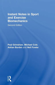 Title: Instant Notes in Sport and Exercise Biomechanics / Edition 2, Author: Paul Grimshaw