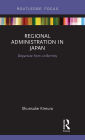 Regional Administration in Japan: Departure from uniformity