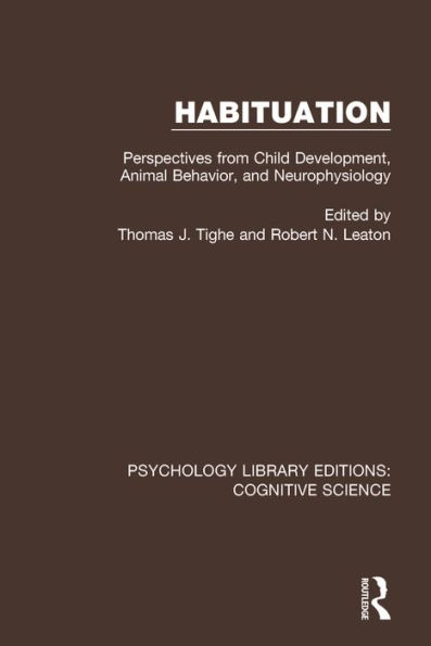 Habituation: Perspectives from Child Development, Animal Behavior, and Neurophysiology / Edition 1