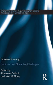Title: Power-Sharing: Empirical and Normative Challenges, Author: Allison McCulloch