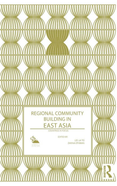 Regional Community Building in East Asia: Countries in Focus / Edition 1