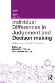 Title: Individual Differences in Judgement and Decision-Making: A Developmental Perspective / Edition 1, Author: Maggie E. Toplak