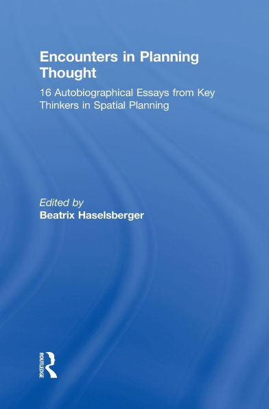 Encounters Planning Thought: 16 Autobiographical Essays from Key Thinkers Spatial