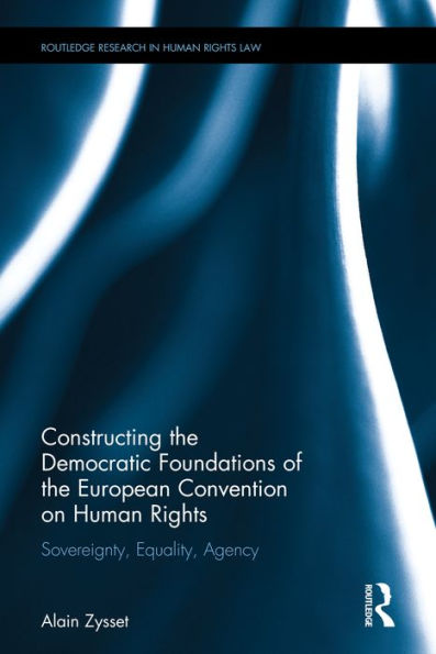 The ECHR and Human Rights Theory: Reconciling the Moral and the Political Conceptions / Edition 1