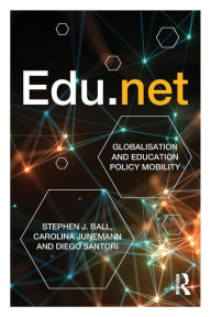Title: Edu.net: Globalisation and Education Policy Mobility / Edition 1, Author: Stephen J. Ball