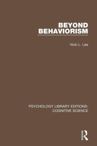 Title: Beyond Behaviorism / Edition 1, Author: Vicki L. Lee