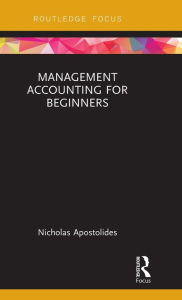 Title: Management Accounting for Beginners / Edition 1, Author: Nicholas Apostolides