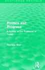 Politics and Progress: A Survey of the Problems of Today